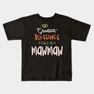 My Greatest Blessings Call Me Mawmaw - Mother's Day Kids T-Shirt